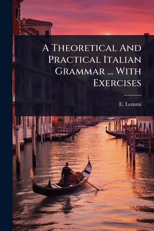Produktbild: A Theoretical And Practical Italian Grammar ... With Exercises
