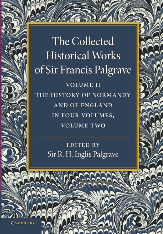 Produktbild: The Collected Historical Works of Sir Francis Palgrave, K.H.