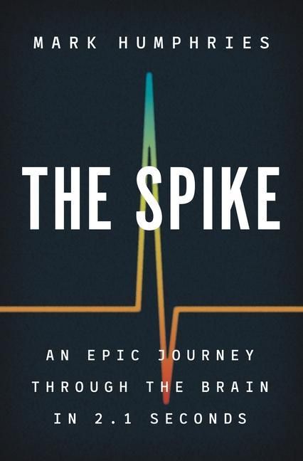 Produktbild: The Spike - An Epic Journey Through the Brain in 2.1 Seconds