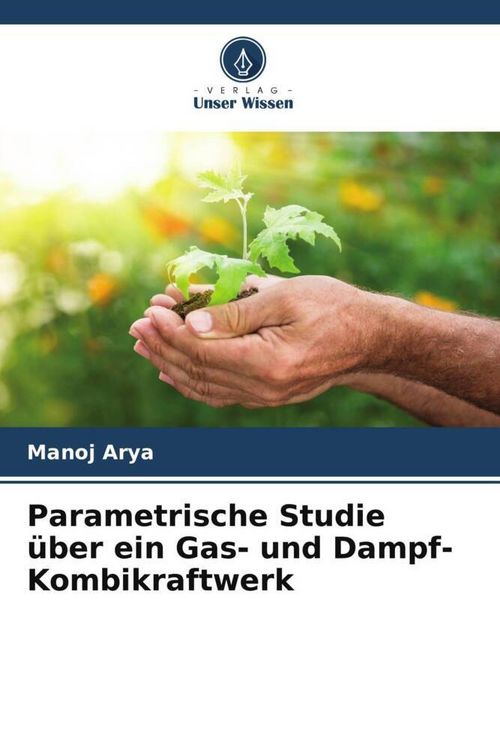 Produktbild: Parametrische Studie &uuml;ber ein Gas- und Dampf-Kombikraftwerk
