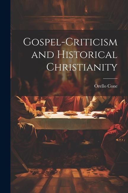 Produktbild: Gospel-Criticism and Historical Christianity