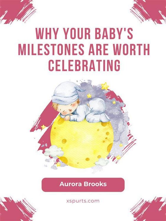 Produktbild: Why Your Baby's Milestones Are Worth Celebrating
