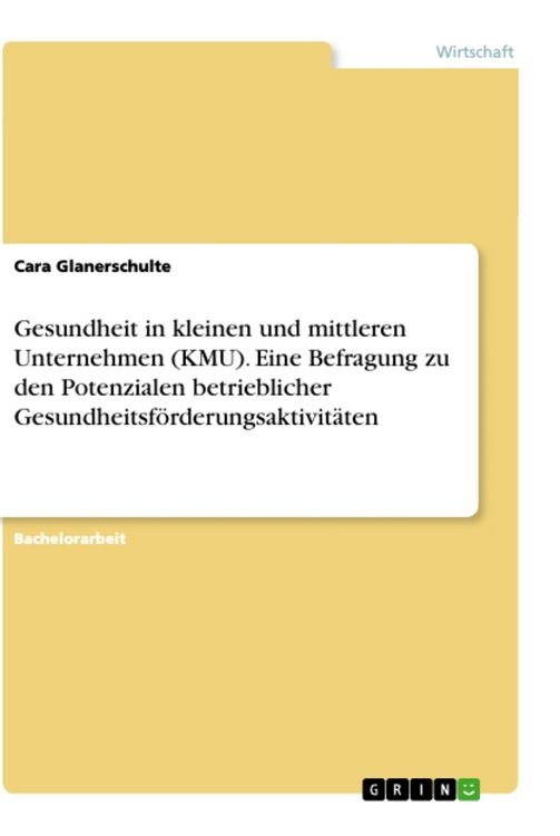 Produktbild: Gesundheit in kleinen und mittleren Unternehmen (KMU). Eine Befragung zu den Potenzialen betrieblicher Gesundheitsf&ouml;rderungsaktivit&auml;ten