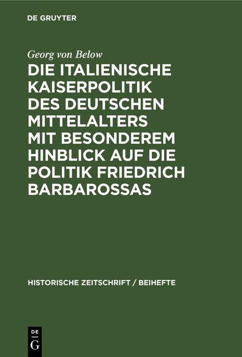 Produktbild: Die italienische Kaiserpolitik des deutschen Mittelalters mit besonderem Hinblick auf die Politik Friedrich Barbarossas