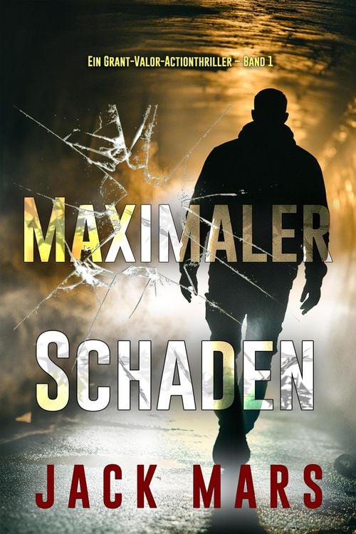 Produktbild: Maximaler Schaden (Ein Grant-Valor-Actionthriller - Band 1)