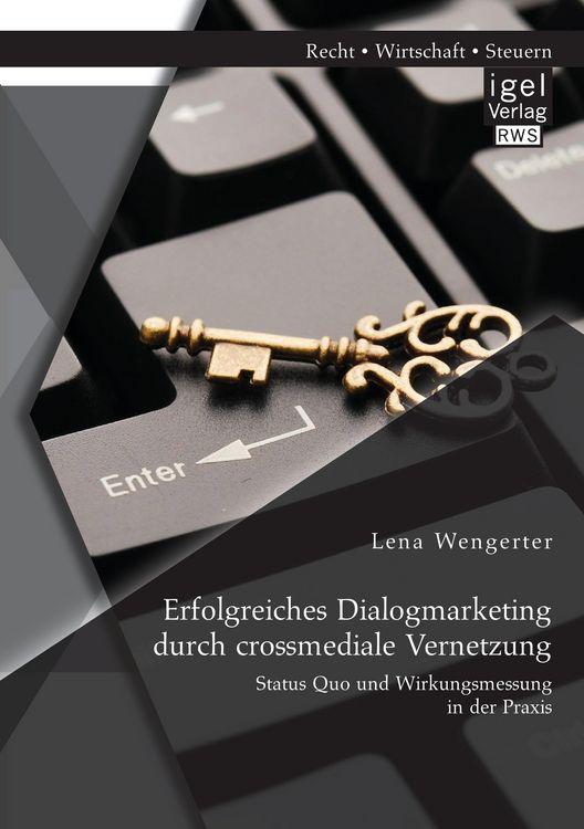 Produktbild: Erfolgreiches Dialogmarketing durch crossmediale Vernetzung: Status Quo und Wirkungsmessung in der Praxis