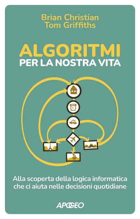 Produktbild: Algoritmi per la nostra vita. Alla scoperta della logica informatica che ci aiuta nelle decisioni quotidiane