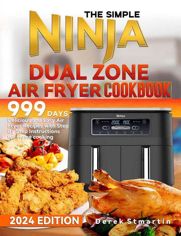 Produktbild: The Simple Ninja Dual Zone Air Fryer Cookbook: 999 Days Delicious and Easy Air Fryer Recipes with Step By Step Instructions for Home cooking