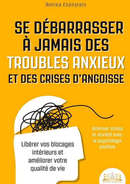 Produktbild: Se d&eacute;barrasser &agrave; jamais des troubles anxieux et des crises d'angoisse - diminuer stress et anxi&eacute;t&eacute; avec la psychologie positive