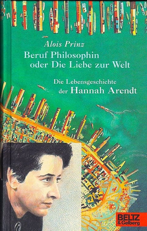 Produktbild: Beruf Philosophin oder Die Liebe zur Welt. Die Lebensgeschichte der Hannah Arendt