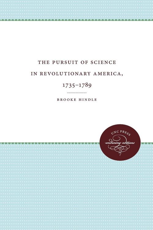 Produktbild: The Pursuit of Science in Revolutionary America, 1735-1789