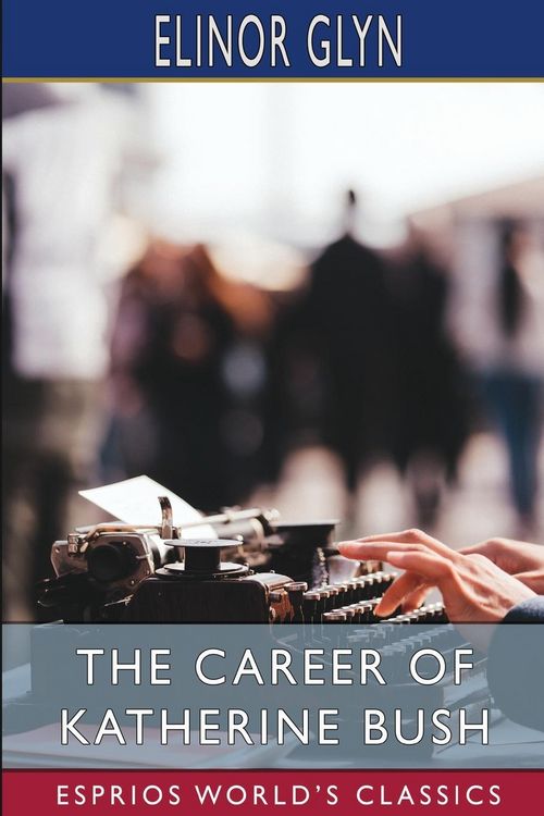 Produktbild: The Career of Katherine Bush (Esprios Classics)