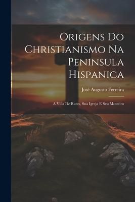 Produktbild: Origens do Christianismo na Peninsula hispanica: A Villa de Rates, sua Igreja e seu Mosteiro