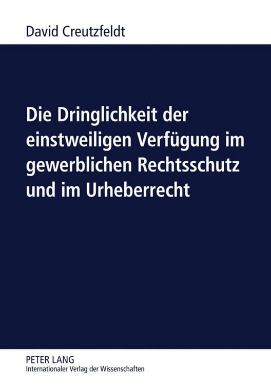 Produktbild: Die Dringlichkeit der einstweiligen Verfuegung im gewerblichen Rechtsschutz und im Urheberrecht