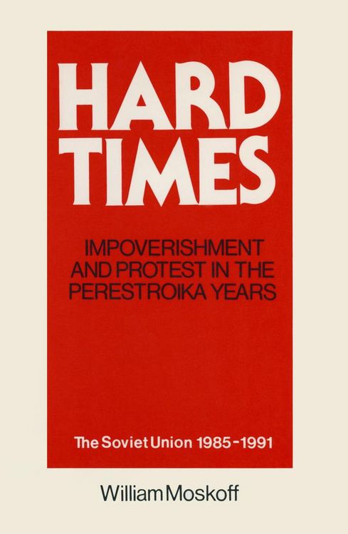 Produktbild: Hard Times: Impoverishment and Protest in the Perestroika Years - Soviet Union, 1985-91