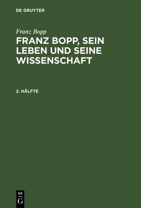Produktbild: Franz Bopp: Franz Bopp, sein Leben und seine Wissenschaft. 2. H&auml;lfte