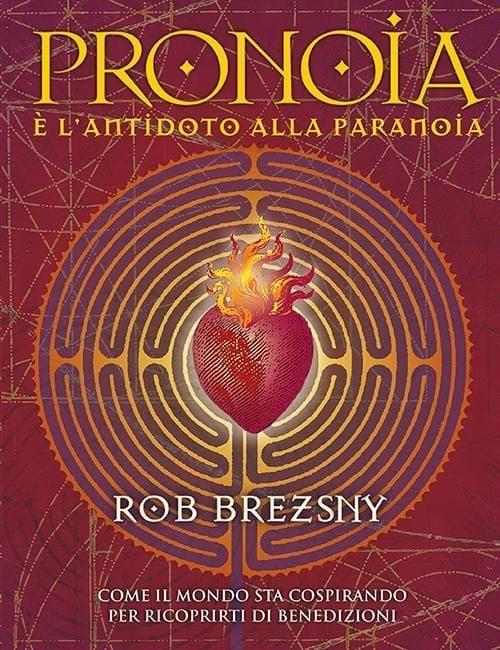Produktbild: Pronoia &egrave; l'antidoto alla paranoia. Come il mondo intero sta cospirando per ricoprirti di benedizioni