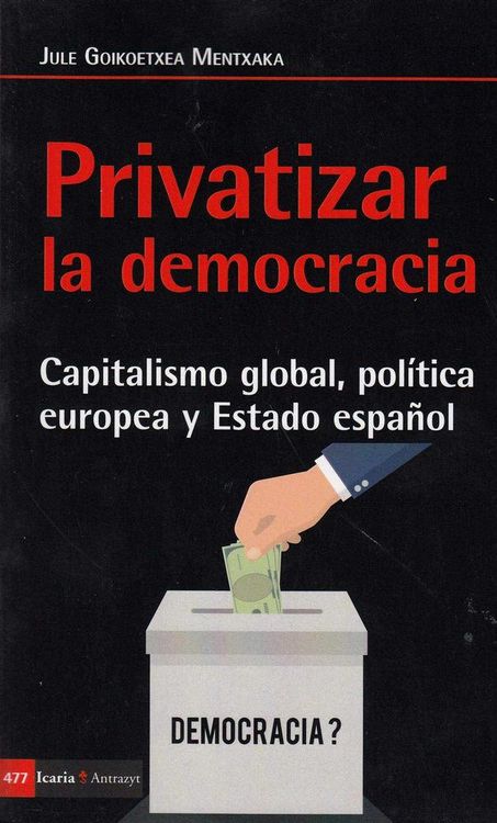Produktbild: Privatizar la democracia : capitalismo global, pol&iacute;tica europea y Estado espa&ntilde;ol