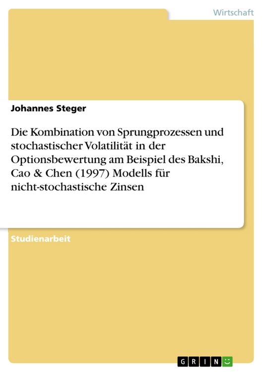 Produktbild: Die Kombination von Sprungprozessen und stochastischer Volatilit&auml;t in der Optionsbewertung am Beispiel des Bakshi, Cao & Chen (1997) Modells f&uuml;r nicht