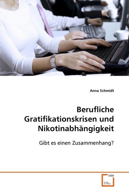 Produktbild: Schmidt Anna: Berufliche Gratifikationskrisen und Nikotinabh