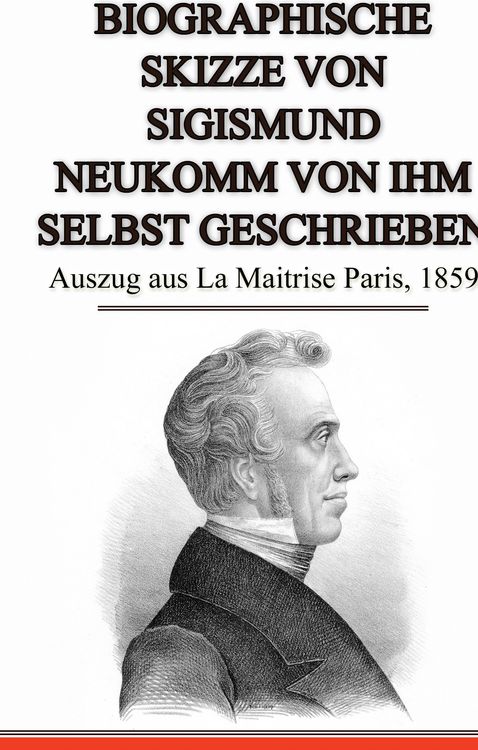 Produktbild: Biographische Skizze von Sigismund Neukomm von ihm selbst geschrieben
