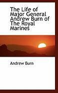 Produktbild: The Life of Major General Andrew Burn of the Royal Marines