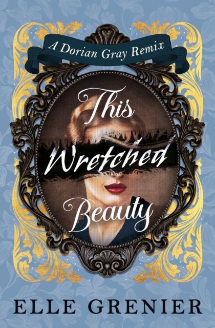 Produktbild: This Wretched Beauty: A Dorian Gray Remix