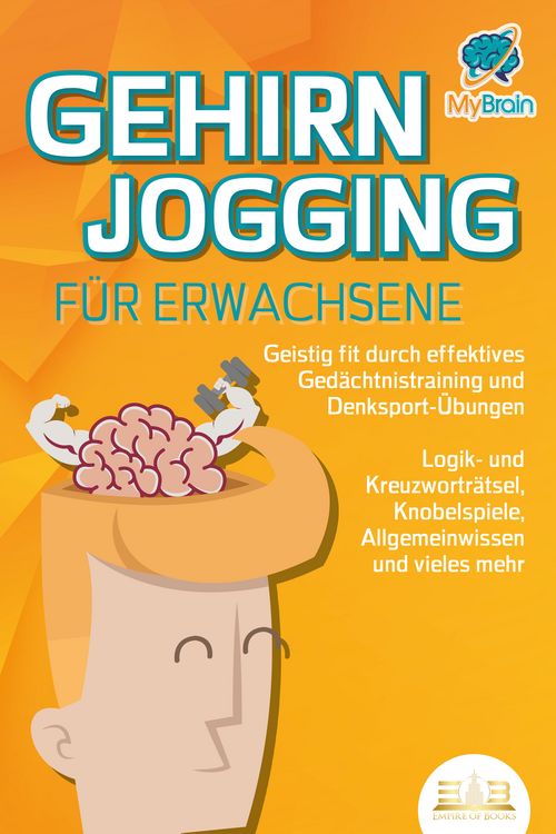 Produktbild: GEHIRNJOGGING F&Uuml;R ERWACHSENE - Geistig fit durch effektives Ged&auml;chtnistraining und Denksport-&Uuml;bungen: Logik- und Kreuzwortr&auml;tsel, Knobelspiele, Allgemeinwissen und vieles mehr - Das perfekte Geschenk