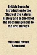 Produktbild: British Bees; An Introduction to the Study of the Natural History and Economy of the Bees Indigenous to the British Isles