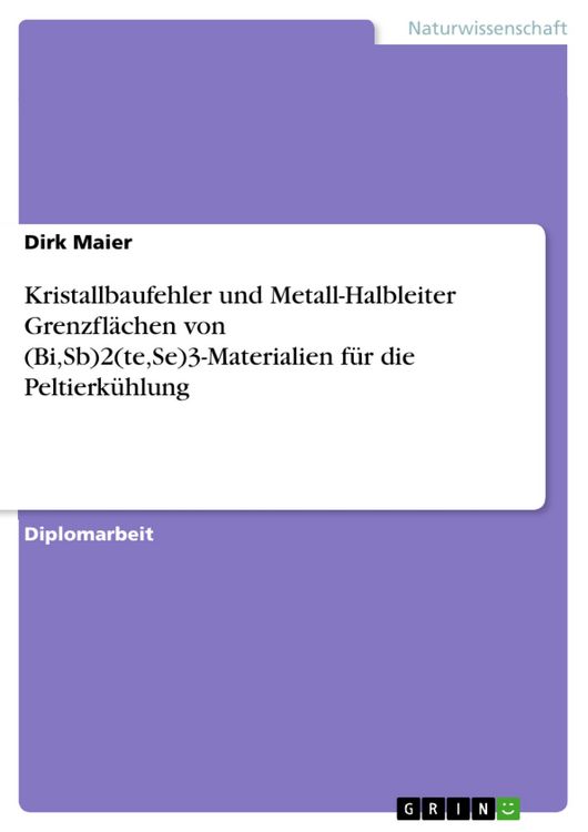 Produktbild: Kristallbaufehler und Metall-Halbleiter Grenzfl&auml;chen von (Bi,Sb)2(te,Se)3-Materialien f&uuml;r die Peltierk&uuml;hlung