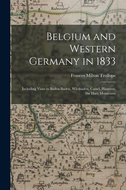 Produktbild: Belgium and Western Germany in 1833: Including Visits to Baden-Baden, Wiesbaden, Cassel, Hanover, the Harz Mountains