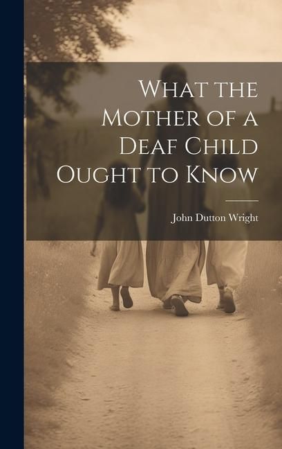 Produktbild: What the Mother of a Deaf Child Ought to Know