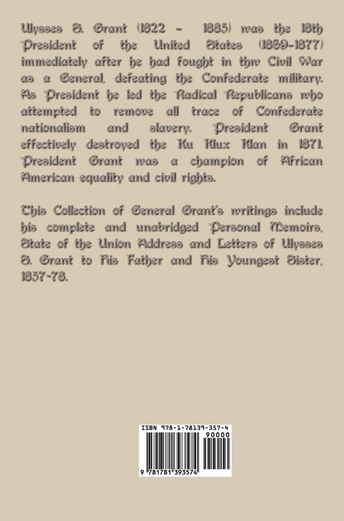 Produktbild: General U.S. Grant's Writings (Complete and Unabridged Including His Personal Memoirs, State of the Union Address and Letters of Ulysses S. Grant to H
