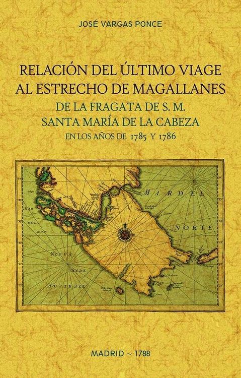 Produktbild: Relaci&oacute;n del &uacute;ltimo viage [sic] al estrecho de Magallanes de la fragata de S. M. Santa Mar&iacute;a de la Cabeza en los a&ntilde;os de 1785 y 1786