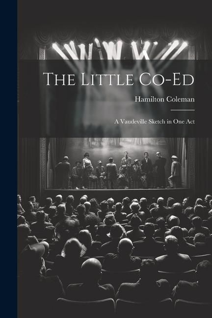 Produktbild: The Little Co-Ed: A Vaudeville Sketch in One Act