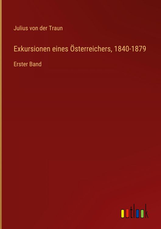 Produktbild: Exkursionen eines &Ouml;sterreichers, 1840-1879