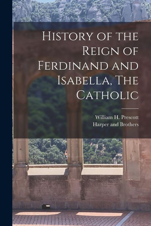 Produktbild: History of the Reign of Ferdinand and Isabella, The Catholic