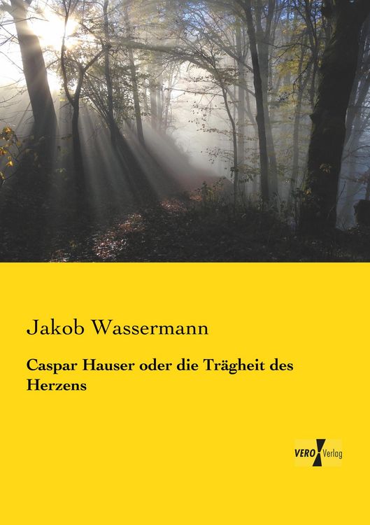 Produktbild: Caspar Hauser oder die Tr&auml;gheit des Herzens