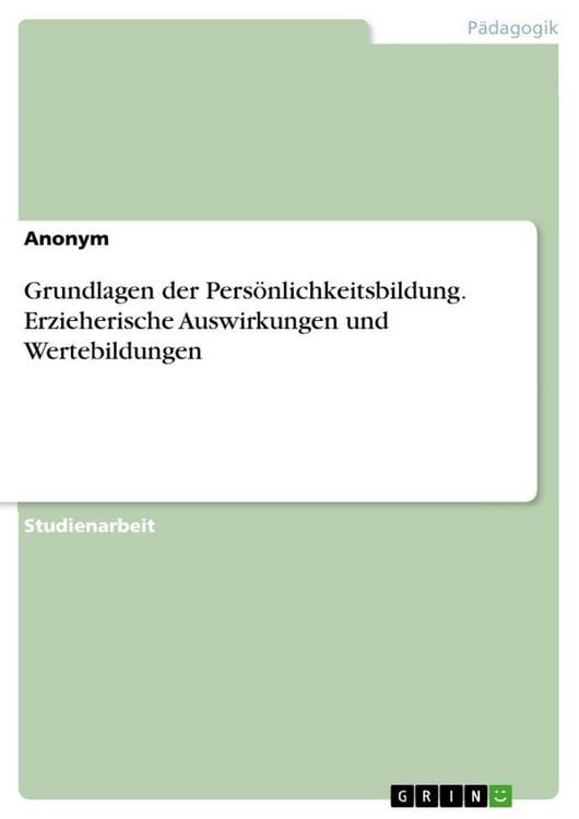 Produktbild: Grundlagen der Pers&ouml;nlichkeitsbildung. Erzieherische Auswirkungen und Wertebildungen