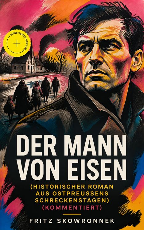 Produktbild: Der Mann von Eisen (Historischer Roman aus Ostpreu&szlig;ens Schreckenstagen) (Kommentiert)