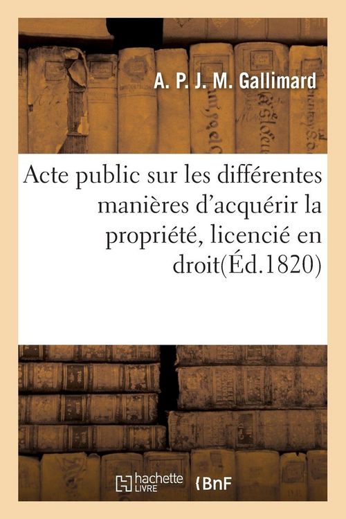 Produktbild: Acte public sur les diff&eacute;rentes mani&egrave;res d'acqu&eacute;rir la propri&eacute;t&eacute;, licenci&eacute; en droit