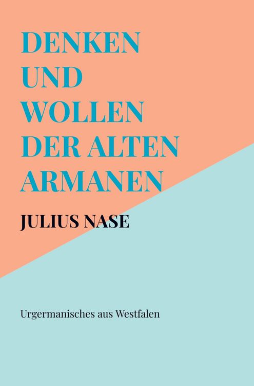 Produktbild: Denken und Wollen der alten Armanen Band 1 - Urgermanisches aus Westfalen
