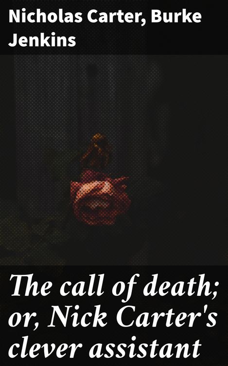 Produktbild: The call of death; or, Nick Carter's clever assistant