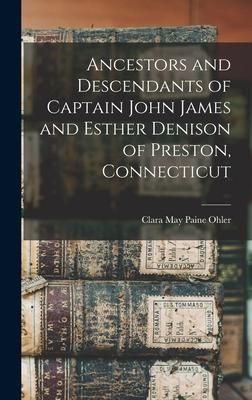 Produktbild: Ancestors and Descendants of Captain John James and Esther Denison of Preston, Connecticut