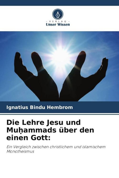 Produktbild: Die Lehre Jesu und Mu&iquest;ammads &uuml;ber den einen Gott: