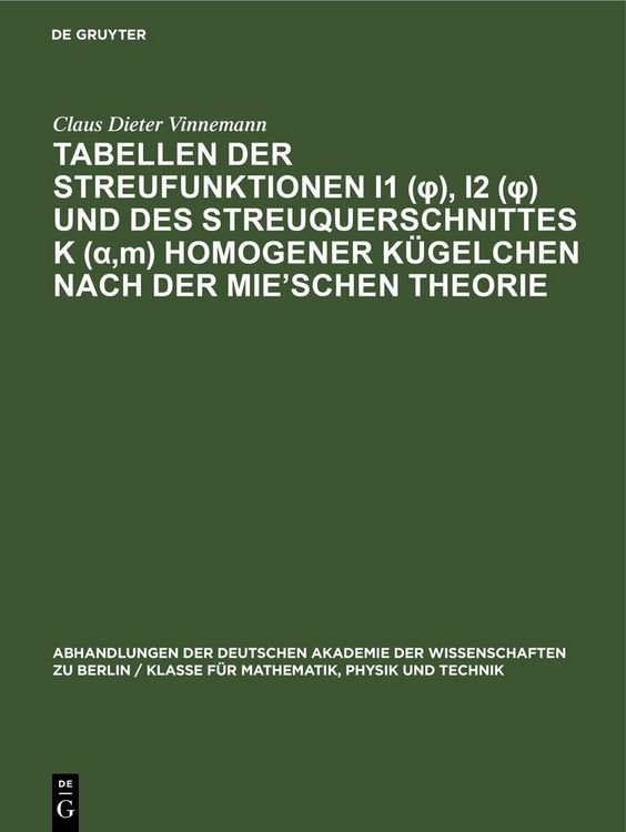 Produktbild: Tabellen der Streufunktionen i1 (&phi;), i2 (&phi;) und des Streuquerschnittes K (&alpha;,m) homogener K&uuml;gelchen nach der Mie&rsquo;Schen Theorie