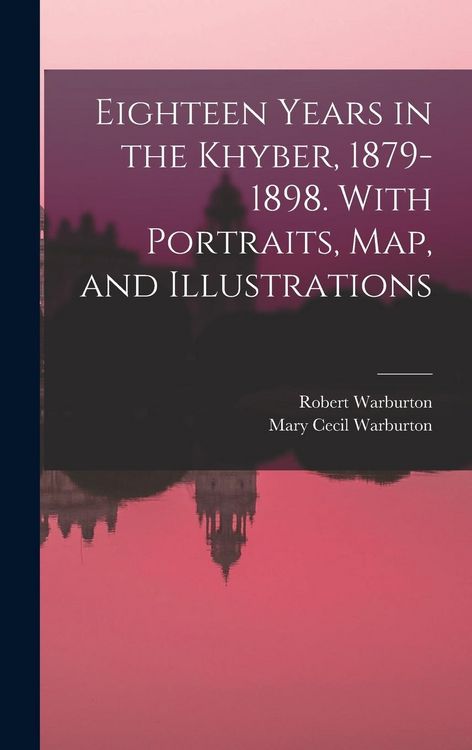 Produktbild: Eighteen Years in the Khyber, 1879-1898. With Portraits, map, and Illustrations