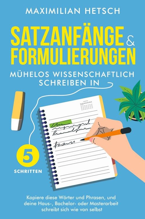 Produktbild: Satzanf&auml;nge und Formulierungen - M&uuml;helos wissenschaftlich schreiben in 5 Schritten