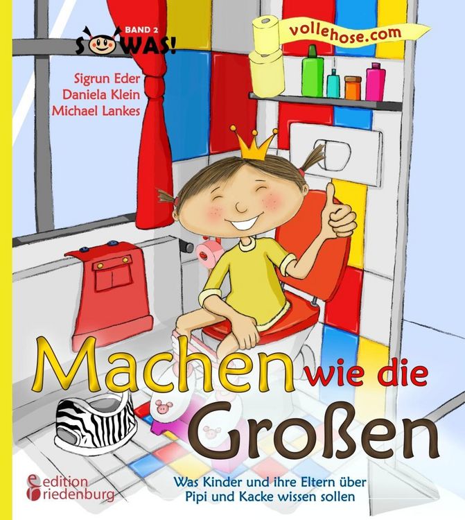Produktbild: Machen wie die Gro&szlig;en - Was Kinder und ihre Eltern &uuml;ber Pipi und Kacke wissen sollen