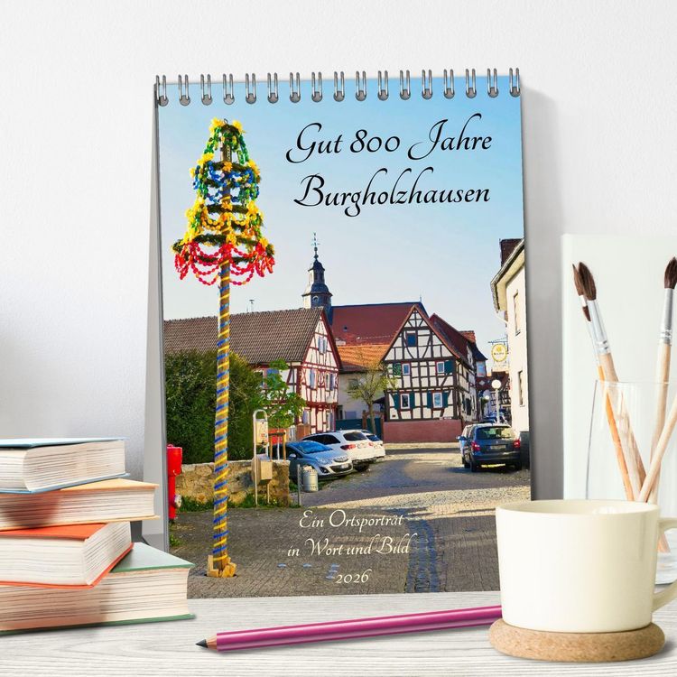 Produktbild: Gut 800 Jahre Burgholzhausen. Ein Ortsportr&auml;t in Wort und Bild 2026 (Tischkalender 2026 DIN A5 hoch), CALVENDO Monatskalender